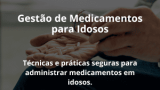 Gestão de Medicamentos para Idosos