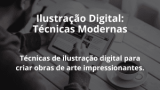 Ilustração Digital: Técnicas Modernas