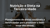 Nutrição e Dieta na Terceira Idade