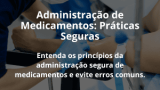 Administração de Medicamentos: Práticas Seguras