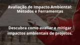 Avaliação de Impacto Ambiental: Métodos e Ferramentas