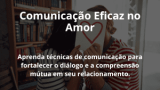 Comunicação Eficaz no Amor