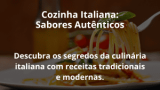 Cozinha Italiana: Sabores Autênticos
