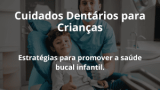 Cuidados Dentários para Crianças