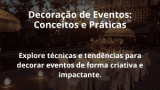Decoração de Eventos: Conceitos e Práticas