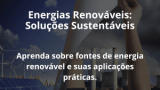 Energias Renováveis: Soluções Sustentáveis