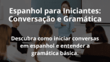 Espanhol para Iniciantes: Conversação e Gramática