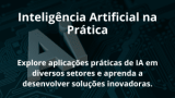 Inteligência Artificial na Prática