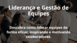 Liderança e Gestão de Equipes