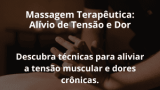 Massagem Terapêutica: Alívio de Tensão e Dor