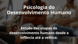 Psicologia do Desenvolvimento Humano