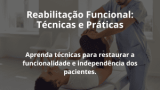 Reabilitação Funcional: Técnicas e Práticas