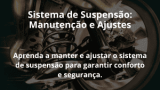 Sistema de Suspensão: Manutenção e Ajustes