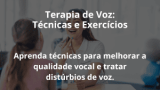 Terapia de Voz: Técnicas e Exercícios