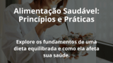 Alimentação Saudável: Princípios e Práticas