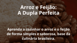 Arroz e Feijão: A Dupla Perfeita
