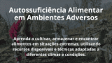 Autossuficiência Alimentar em Ambientes Adversos