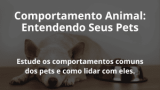 Comportamento Animal: Entendendo Seus Pets