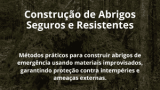 Construção de Abrigos Seguros e Resistentes