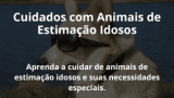 Cuidados com Animais de Estimação Idosos