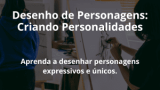 Desenho de Personagens: Criando Personalidades