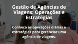 Gestão de Agências de Viagens: Operações e Estratégias