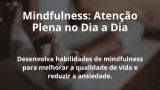 Mindfulness: Atenção Plena no Dia a Dia