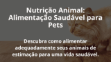 Nutrição Animal: Alimentação Saudável para Pets