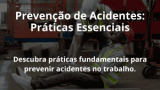 Prevenção de Acidentes: Práticas Essenciais