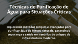 Técnicas de Purificação de Água para Situações Críticas