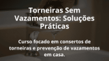 Torneiras Sem Vazamentos: Soluções Práticas