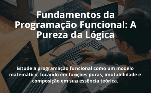 Fundamentos da Programação Funcional: A Pureza da Lógica