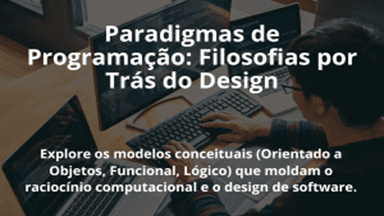 Paradigmas de Programação: Filosofias por Trás do Design